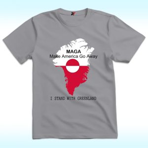 MAGA, Make America Go Away Shirt, I Stand With Greenland