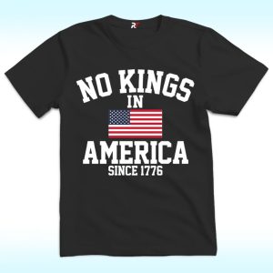 No Kings in America Since 1776 Shirt, Anti Trump