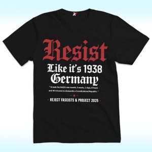 Resist Like It’s 1938 Germany Shirt, Quote Pritzker Reject Fascism