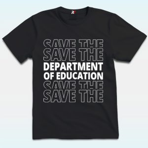 Save the Department of Education Shirt