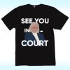 See You in Court Shirt, Governor Janet Mills Maine