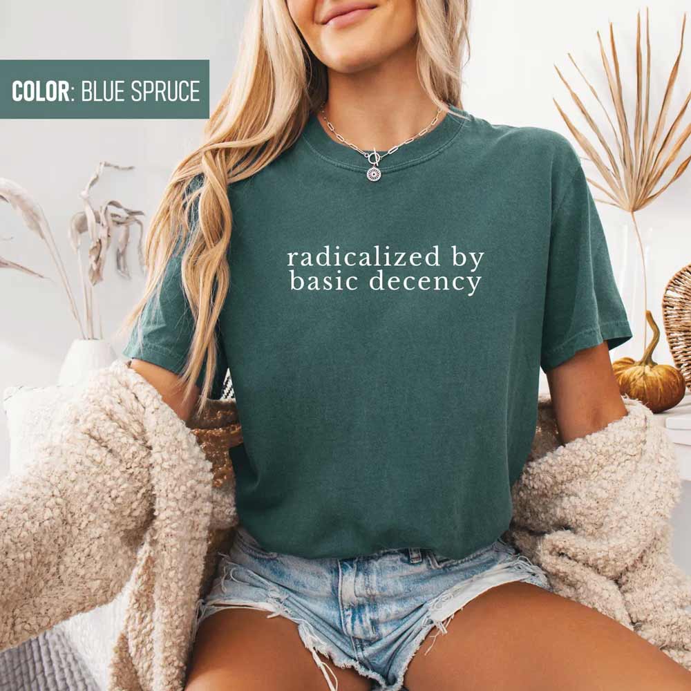 Socialist Radicalized by Basic Decency Shirt Socialist Radicalized by Basic Decency Shirt