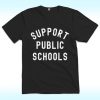 Support Public Schools Shirt, Anti Trump