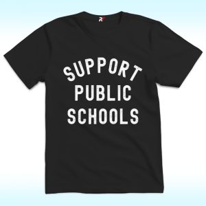 Support Public Schools Shirt, Anti Trump