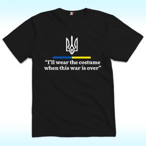 Support Ukraine I Will Wear A Costume When War Is Over Shirt
