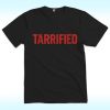 Tariffied Tariff Terrified Shirt
