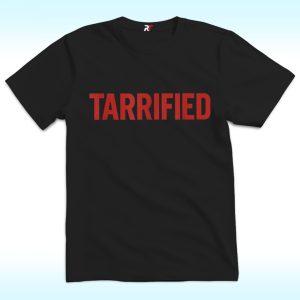 Tariffied Tariff Terrified Shirt