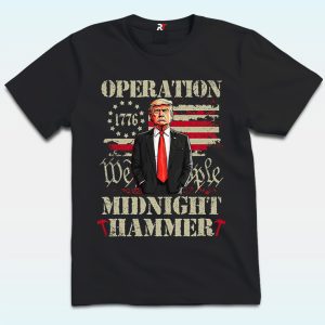 Trump Operation Midnight Hammer Shirt, We The People