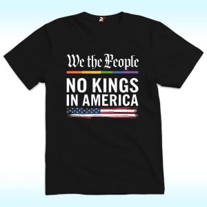 We Have No Kings In America Shirt, Anti Trump