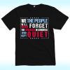 We The People Will Never Forget Protest Shirt