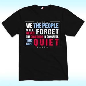 We The People Will Never Forget Protest Shirt
