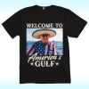 Welcome To America’s Gulf Trump Mexico Shirt
