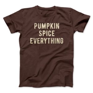 Pumpkin Spice Everything Funny Thanksgiving
