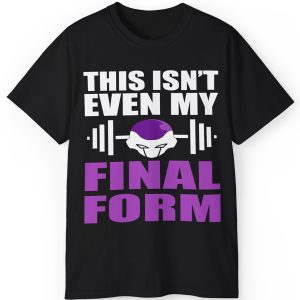Rare This Isn’t Even My Final Form Frieza Shirt