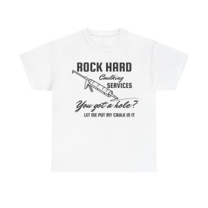 Rock Hard Caulking Services Funny Shirt
