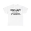 Sorry Ladies I’m already like a brother to someone else Funny T-shirt
