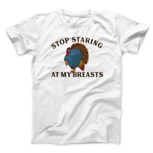 Stop Staring At My Breasts Funny Thanksgiving