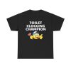 Toilet Clogging Champion Funny Tshirt