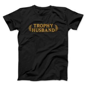 Trophy Husband Funny