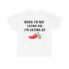 When I’m Not Eating Ass I’m Eating at Chili’s Funny Shirt