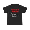 Why Im Single Funny Shirt