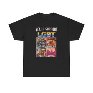Yeah I Support LGBT Funny Shirt