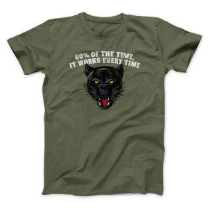 60 Percent Of The Time It Works Every Time Funny Movie