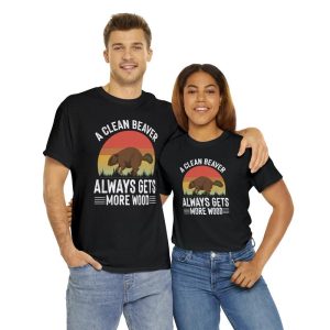A Clean Beaver Always Gets More Wood Adult Humor Shirt Dirty Humor Shirt Funny Shirt For Dad Funny Shirt For Uncle Inappropriate Shirt