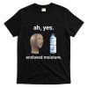 Ah Yes Enslaved Moisture Funny Dank Meme T-Shirt