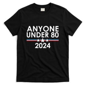 Anyone Under 80 2024 Funny Political T-Shirt