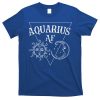 Aquarius Af  Sun And Moon Aquarius Birthday Astrology Design Funny Gift T-Shirt