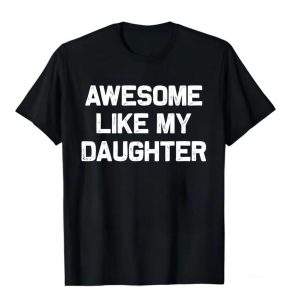 Awesome Like My Daughter T-shirt, Funny Mens Crewneck Sweatshirt, Dad Daughter hoodie, T-shirt for Dads, Fathers Day Gift