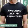 Awesome Like My Daughters Shirt, Funny TShirt for Men, Fathers Day Gift From Daughters