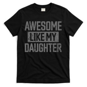 Awesome Like my Daughter Father’s Day Dad Day Funny Dad T-Shirt