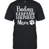 Badass German Shepherd Mom Funny Cute Funny Dog shirt