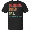 Bearded inked Dad like a normal dad but Badass shirt