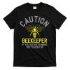 Beekeeper Caution Beekeeping Funny Bee Lover Gift T-Shirt
