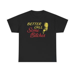 Better Call Some Bitches Funny Shirt