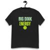 Big Dink Energy Shirt ,Pickleball T-Shirt , Pickleball Lovers gifts idea