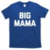 Big Mama Gift Funny Saying Sarcastic Novelty Cute Mom Great Gift T-Shirt