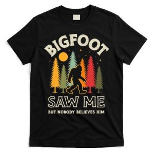 Bigfoot Saw Me But Nobody Believes Him Funny Sasquatch Retro T-Shirt