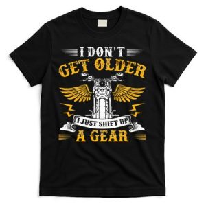 Bikers DonT Get Older Motorcycle Funny Biker T-Shirt