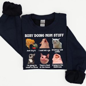 Busy Doing Mom Stuff Sweatshirt, T-shirt Funny Mama Quotes, Gift For New Mom