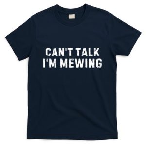 CanT Talk IM Mewing Funny T-Shirt