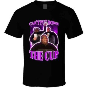 Cant Put Down The Cup Dave Blunts Fan Funny Joke Gift T Shirt