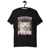 Certified Freak Funny Cat Meme T-Shirt, Ironic Unisex Graphic Apparel, Playful Clothing Gift for Meme Lovers and Quirky Trendsetters