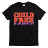 Child Free And Crushing It Funny sayings T-Shirt