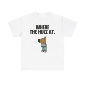 Chill Guy T-shirt – Where the Huzz at – Chill Guy, funny shirt, meme shirt, viral shirt, trendy, Graphic Tee