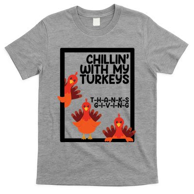 Chillin With My Turkeys Thanksgiving Funny T-Shirt Chillin With My Turkeys Thanksgiving Funny T-Shirt