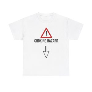 Choking Hazard Funny Shirt